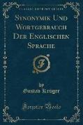 Synonymik Und Wortgebrauch Der Englischen Sprache (Classic Reprint)