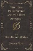 The Heir Presumptive and the Heir Apparent, Vol. 3 of 3 (Classic Reprint)