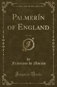 Palmerín of England, Vol. 4 of 4 (Classic Reprint)