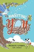 Awaiting You: Pregnancy Journal