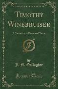 Timothy Winebruiser: A Narrative in Prose and Verse (Classic Reprint)