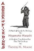 A Book of Five Rings: A Practical Guide To Strategy by Miyamoto Musashi: A Modern Translation For The 21st Century by Theresa M. Moore