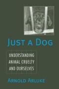 Just a Dog: Understanding Animal Cruelty and Ourselves