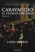 Caravaggio. Il fuoco oscuro