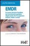 EMDR. La nuova tecnica sul movimento guidato degli occhi che fa superare traumi, fobie e ansia