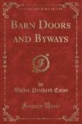 Barn Doors and Byways (Classic Reprint)