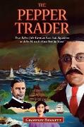 The Pepper Trader: True Tales of the German East Asia Squadron and the Man who Cast them in Stone