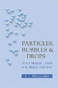 Particles, Bubbles and Drops: Their Motion, Heat and Mass Transfer