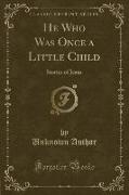 He Who Was Once a Little Child