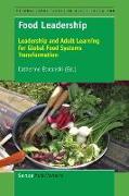 Food Leadership: Leadership and Adult Learning for Global Food Systems Transformation