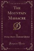 The Mountain Massacre (Classic Reprint)