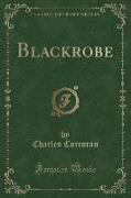 Blackrobe (Classic Reprint)
