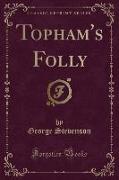 Topham's Folly (Classic Reprint)