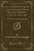 Letters From Nigeria of the Honourable David Wynford Carnegie, F. R. G. S., 1899-1900