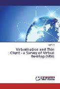 Virtualisation and Thin Client - a Survey of Virtual Desktop (VDI)