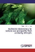 Authentic democracy to restore our prosperity that austerity disrupts