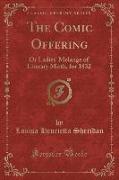 The Comic Offering: Or Ladies' Melange of Literary Mirth, for 1832 (Classic Reprint)