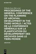 Proceedings of the General Conference on the Planning of Archival Development in the Third World / Actes de la Conference Générale sur la Planification du Développement des Archives dans le Tiers-Monde