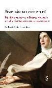 Viviendo sin vivir en mí: Estudios en torno a Teresa de Jesús en el V Centenario de su muerte
