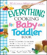 The Everything Cooking for Baby and Toddler Book