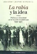 La rabia y la idea : política e identidad en la España republicana, 1931-1936
