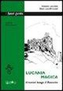 Lucania magica. Itinerari lungo il Basento