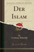 Der Islam (Classic Reprint)