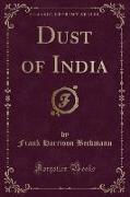 Dust of India (Classic Reprint)