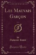 Les Mauvais Garçon, Vol. 2 (Classic Reprint)