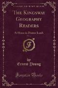 The Kingsway Geography Readers, Vol. 4: At Home in Distant Lands (Classic Reprint)