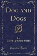 Dog and Dogs (Classic Reprint)