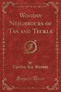 Woodsy Neighbours of Tan and Teckle (Classic Reprint)