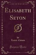 Elisabeth Seton (Classic Reprint)