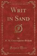 Writ in Sand (Classic Reprint)