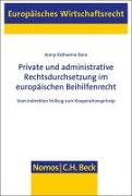 Private und administrative Rechtsdurchsetzung im europäischen Beihilfenrecht