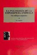 Psicología de la experiencia anómala : un enfoque cognitivo