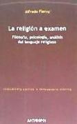 La religión a examen : filosofía, psicología, análisis del lenguaje religioso