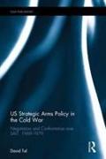 US Strategic Arms Policy in the Cold War