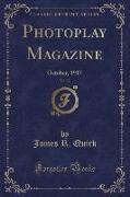 Photoplay Magazine, Vol. 12: October, 1917 (Classic Reprint)