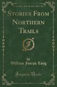 Stories From Northern Trails (Classic Reprint)
