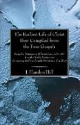 The Earliest Life of Christ Ever Compiled from the Four Gospels