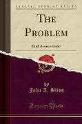 The Problem: Shall Avarice Rule? (Classic Reprint)