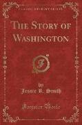 The Story of Washington (Classic Reprint)