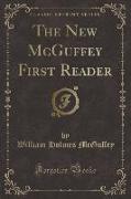The New McGuffey First Reader (Classic Reprint)