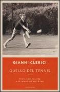 Quello del tennis. Storia della mia vita e di uomini più noti di me