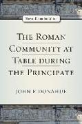 The Roman Community at Table during the Principate