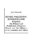 Keynes: Philosophy, Economics and Politics