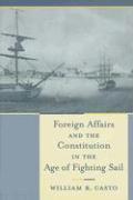 Foreign Affairs and the Constitution in the Age of Fighting Sail