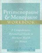 The Perimenopause & Menopause Workbook: A Comprehensive, Personalized Guide to Hormone Health