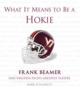 What It Means to Be a Hokie: Frank Beamer and Virginia's Greatest Players